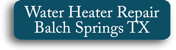 Water Heater Repair Balch Springs